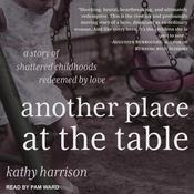 Another Place at the Table by  Kathryn Harrison audiobook
