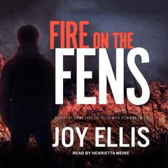 Fire on the Fens by Joy Ellis audiobook