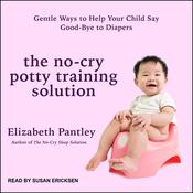 The No-Cry Potty Training Solution by  Elizabeth Pantley audiobook