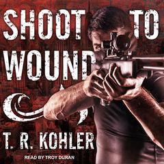 Shoot to Wound by Dustin Stevens audiobook