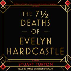 The 7 ½ Deaths of Evelyn Hardcastle by Stuart Turton audiobook