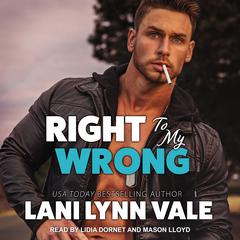 Right To My Wrong by Lani Lynn Vale audiobook