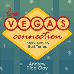 Las Vegas Connection: Andrew Dice Clay by Bart Torres audiobook