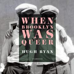 When Brooklyn Was Queer by Hugh Ryan audiobook