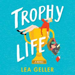 Trophy Life by Lea Geller audiobook