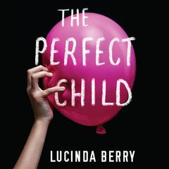 The Perfect Child by Lucinda Berry audiobook