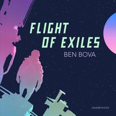 Flight of Exiles by Ben Bova audiobook