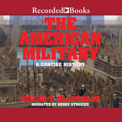 The American Military by Joseph T. Glatthaar audiobook