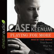 Playing for More by  Case Keenum audiobook