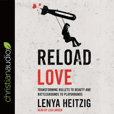 Reload Love by Lenya Heitzig audiobook