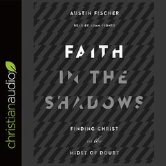 Faith in the Shadows by Austin Fischer audiobook