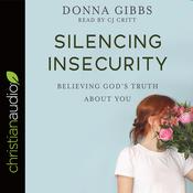 Silencing Insecurity by  Donna Gibbs audiobook
