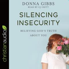 Silencing Insecurity by Donna Gibbs audiobook