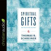 Spiritual Gifts by  Thomas R. Schreiner audiobook