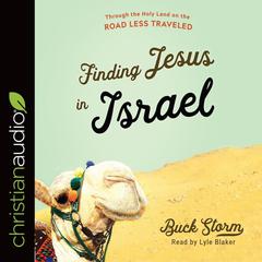 Finding Jesus in Israel by Lyle Blaker audiobook