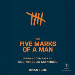 Five Marks of a Man by Brian Tome audiobook