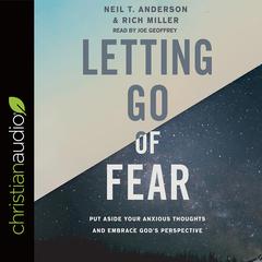 Letting Go of Fear by Neil T. Anderson audiobook