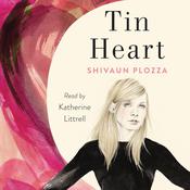Tin Heart by  Shivaun Plozza audiobook