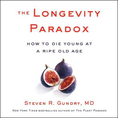 The Longevity Paradox by Steven R. Gundry, MD audiobook