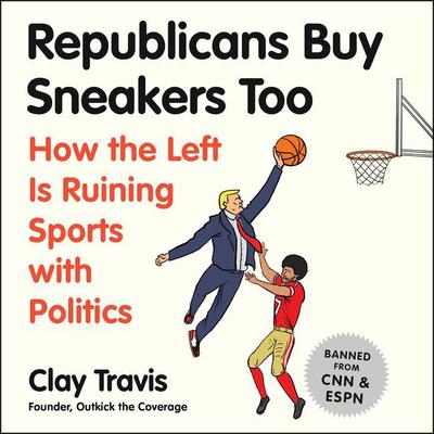 Republicans Buy Sneakers Too by Clay Travis audiobook