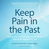 Keep Pain in the Past by  Dr. Chris Cortman audiobook