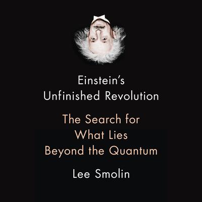 Einstein's Unfinished Revolution by Lee Smolin audiobook