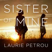 Sister of Mine by  Laurie Petrou audiobook
