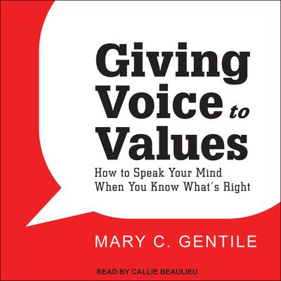 Giving Voice to Values by Mary C. Gentile audiobook