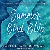 Summer Bird Blue by  Akemi Dawn Bowman audiobook