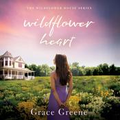 Wildflower Heart by  Grace Greene audiobook