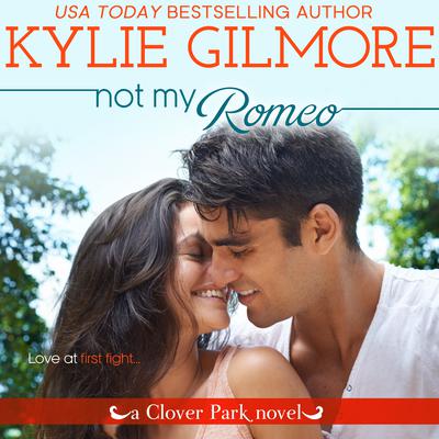 Not My Romeo by Kylie Gilmore audiobook