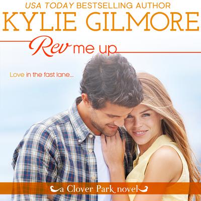 Rev Me Up by Kylie Gilmore audiobook