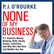 None of My Business by  P. J. O'Rourke audiobook