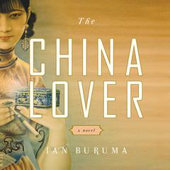 The China Lover by Ian Buruma audiobook