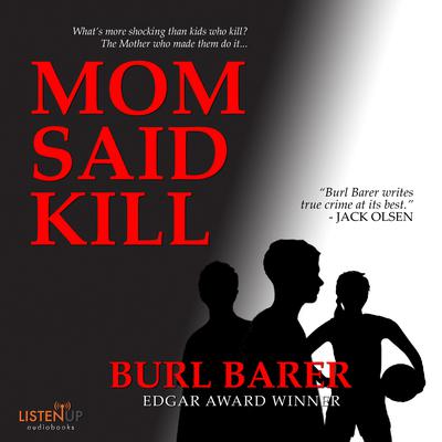 Mom Said Kill by Burl Barer audiobook