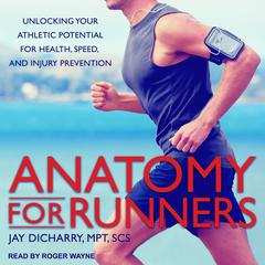 Anatomy for Runners by Jay Dicharry audiobook