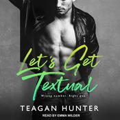 Let’s Get Textual by  Teagan Hunter audiobook