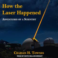 How the Laser Happened by Charles H. Townes audiobook