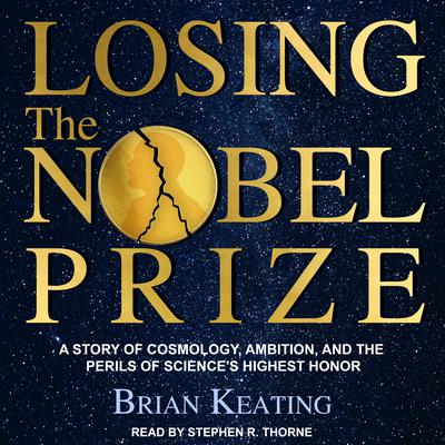 Losing the Nobel Prize by Brian Keating audiobook