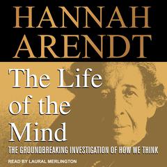The Life of the Mind by Hannah Arendt audiobook