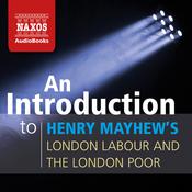 An Introduction to Henry Mayhew’s London Labour and the London Poor by  David Timson audiobook