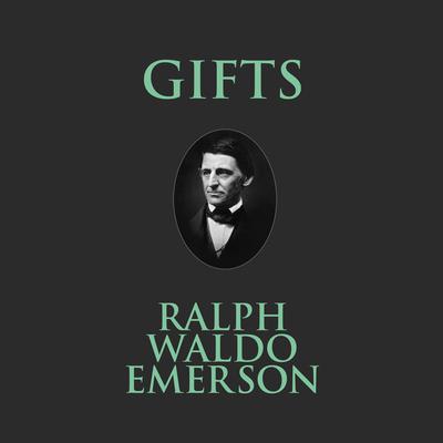 Gifts by Ralph Waldo Emerson audiobook