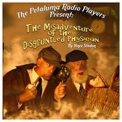 The Petaluma Radio Players Present: The Misadventure of the Disgruntled Physician by  Vince Stadon audiobook