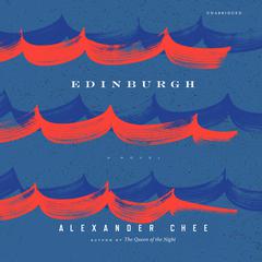 Edinburgh by Alexander  Chee audiobook