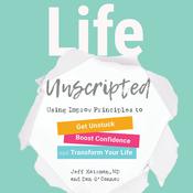 Life Unscripted by  Jeff Katzman MD audiobook