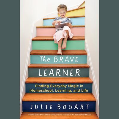 The Brave Learner by Julie Bogart audiobook