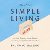The Art of Simple Living by  Shunmyo Masuno audiobook