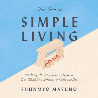 The Art of Simple Living by Shunmyo Masuno audiobook