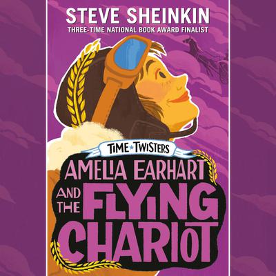 Amelia Earhart and the Flying Chariot by Steve Sheinkin audiobook