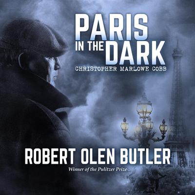 Paris in the Dark by Robert Olen Butler audiobook
